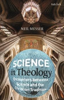 Science in Theology : Encounters between Science and the Christian Tradition