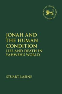 Jonah and the Human Condition : Life and Death in Yahwehs World