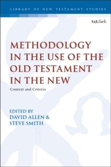 Methodology in the Use of the Old Testament in the New : Context and Criteria