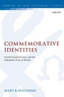 Commemorative Identities : Jewish Social Memory and the Johannine Feast of Booths