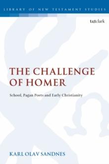 The Challenge of Homer : School, Pagan Poets and Early Christianity