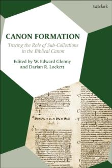 Canon Formation : Tracing the Role of Sub-Collections in the Biblical Canon