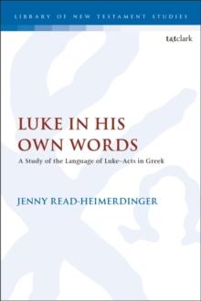 Luke in His Own Words : A Study of the Language of Luke Acts in Greek