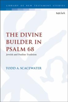 The Divine Builder in Psalm 68 : Jewish and Pauline Tradition