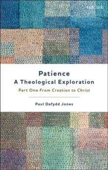 PatienceA Theological Exploration : Part One, from Creation to Christ