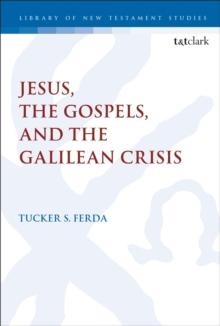 Jesus, the Gospels, and the Galilean Crisis