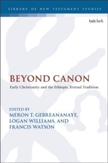 Beyond Canon : Early Christianity and the Ethiopic Textual Tradition