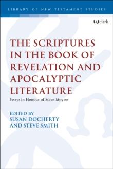 The Scriptures in the Book of Revelation and Apocalyptic Literature : Essays in Honour of Steve Moyise