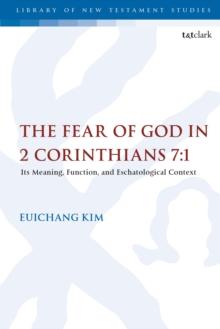 The Fear of God in 2 Corinthians 7:1 : Its Meaning, Function, and Eschatological Context