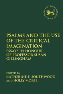 Psalms and the Use of the Critical Imagination : Essays in Honour of Professor Susan Gillingham