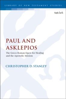 Paul and Asklepios : The Greco-Roman Quest for Healing and the Apostolic Mission