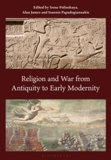 Religion and War from Antiquity to Early Modernity