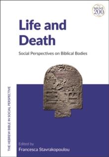 Life and Death : Social Perspectives on Biblical Bodies