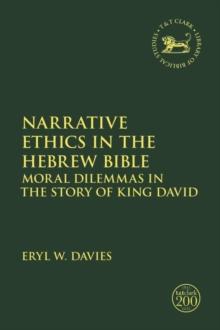 Narrative Ethics in the Hebrew Bible : Moral Dilemmas in the Story of King David