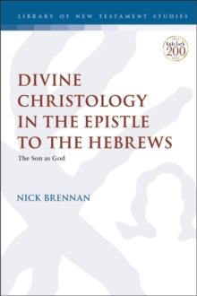 Divine Christology in the Epistle to the Hebrews : The Son as God