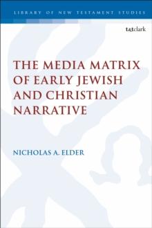 The Media Matrix of Early Jewish and Christian Narrative