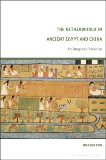 The Netherworld in Ancient Egypt and China : An Imagined Paradise