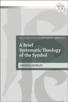 A Brief Systematic Theology of the Symbol