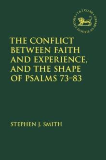 The Conflict Between Faith and Experience, and the Shape of Psalms 73 83