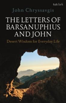 The Letters of Barsanuphius and John : Desert Wisdom for Everyday Life