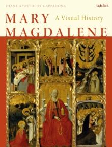 Mary Magdalene : A Visual History