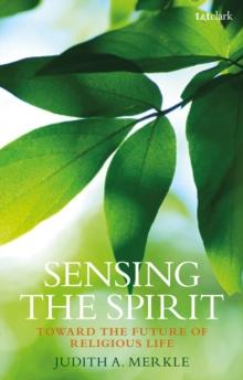 Sensing the Spirit : Toward the Future of Religious Life