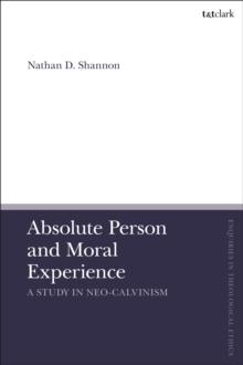 Absolute Person and Moral Experience : A Study in Neo-Calvinism