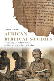 African Biblical Studies : Unmasking Embedded Racism and Colonialism in Biblical Studies