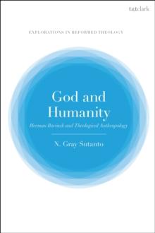 God and Humanity : Herman Bavinck and Theological Anthropology