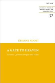 A Gate to Heaven : Essenes, Qumran: Origins and Heirs