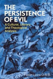 The Persistence of Evil : A Cultural, Literary and Theological Analysis