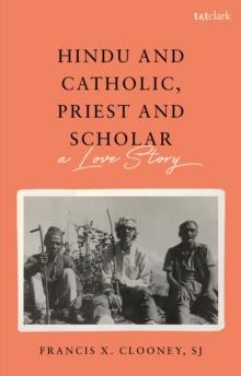 Hindu and Catholic, Priest and Scholar : A Love Story