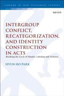 Intergroup Conflict, Recategorization, and Identity Construction in Acts : Breaking the Cycle of Slander, Labeling and Violence