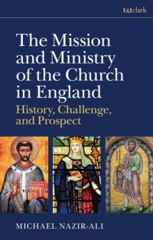 The Mission and Ministry of the Church in England : History, Challenge, and Prospect