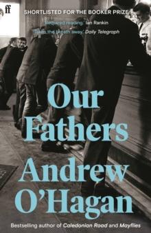 Our Fathers : From the author of the Sunday Times bestseller Caledonian Road