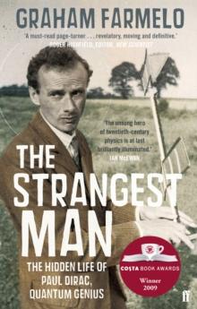 The Strangest Man : The Hidden Life of Paul Dirac, Quantum Genius