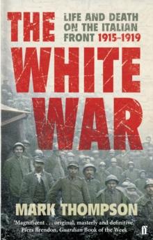 The White War : Life and Death on the Italian Front, 1915-1919