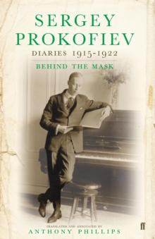 Sergey Prokofiev: Diaries 1915-1923 : Behind the Mask