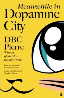 Meanwhile in Dopamine City : Shortlisted for the Goldsmiths Prize 2020