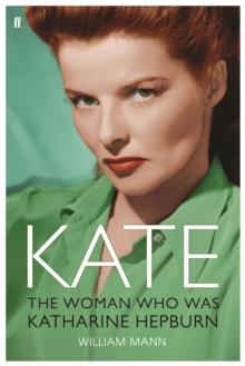 Kate : The Woman Who Was Katharine Hepburn