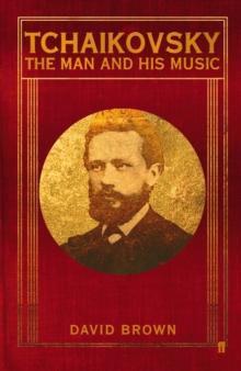 Tchaikovsky : The Man and his Music