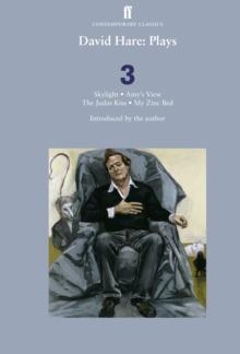 David Hare Plays 3 : Skylight; Amys View; The Judas Kiss; My Zinc Bed