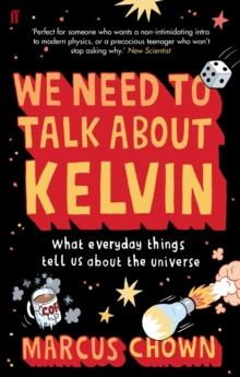 We Need to Talk About Kelvin : What everyday things tell us about the universe