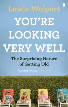 You're Looking Very Well : The Surprising Nature of Getting Old