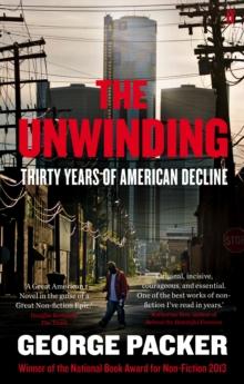 The Unwinding : Thirty Years of American Decline