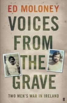 Voices from the Grave : Two Men's War in Ireland