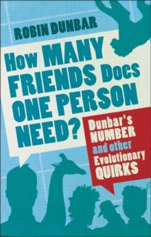 How Many Friends Does One Person Need? : Dunbar's Number and Other Evolutionary Quirks