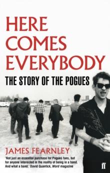 Here Comes Everybody : The Story of the Pogues