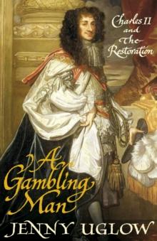 A Gambling Man : Charles II and the Restoration