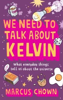 We Need to Talk About Kelvin : What Everyday Things Tell Us About the Universe